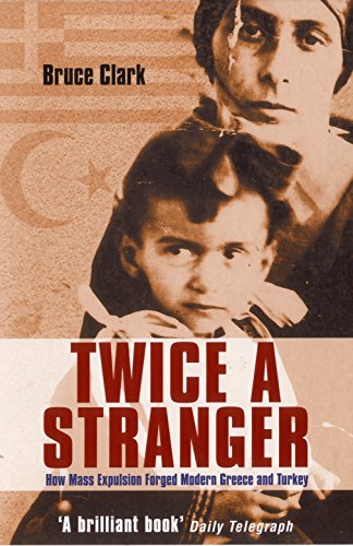 Twice A Stranger: How Mass Expulsion Forged Modern Greece And Turkey von Granta Books